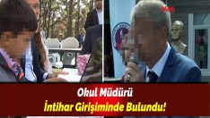 Okul Müdürü İntihar Girişiminde Bulundu!