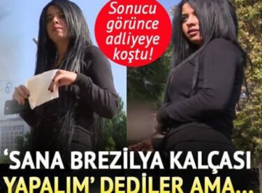 ‘Brezilya kalçası’ yaptırmak istedi, sonu hüsranla bitti