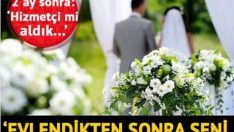 Nikahtan 2 ay sonra karısına ‘Evlenince seni sevmediğimi anladım’ deyince…