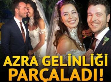 Azra gelinliği parçaladı