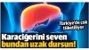 Malesef ülkemizde çok tüketiliyor! Karaciğerini seven uzak dursun!