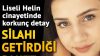 Liseli Helin cinayetinde korkunç detay