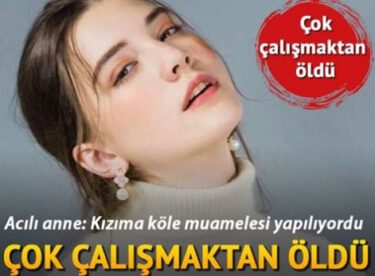 Genç model fazla çalışmaktan öldü