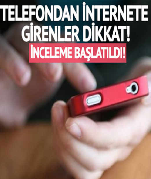 Telefondan internete girenler dikkat! Milyonlarca kişiyi ilgilendiren karar! İnceleme başlatıldı…
