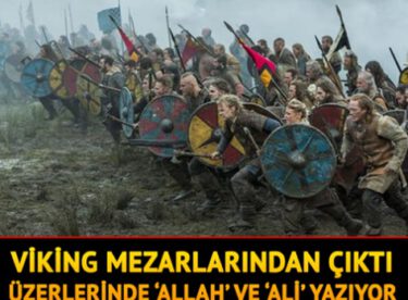 Viking mezarlarında ‘Allah’ ve ‘Ali’ yazıları çıktı!