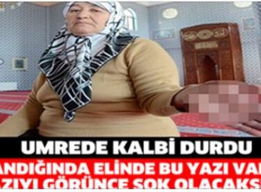 Umrede kalbi durdu uyandığında elinde bu yazı vardı