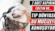 Tıp dünyası bu mucizeyi konuşuyor! 2 adet aspirini eritin ve…