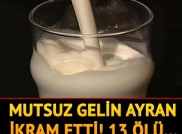 Mutsuz gelin ayran ikram etti! 13 kişiyi zehirledi