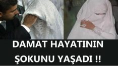 Damat Düğün Sabahı Hayatının Şokunu Yaşadı