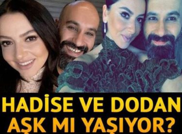 Hadise ve Dodan Özer aşk mı yaşıyor?