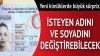 Mahkeme kararı olmadan isteyen adını ve soyadını değiştirebilecek
