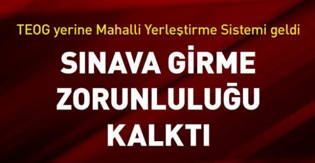 Son dakika… TEOG’un yerine “Eğitim Bölgesi ve Sınavsız Mahalli Yerleştirme Sistemi” geldi