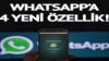 Whatsapp’ta her şey sil baştan değişiyor! WhatsApp’a 4 yeni özellik! Engellediğiniz kişiler…