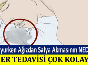 Uyurken Ağızdan salya akmasının nedeni neymiş?