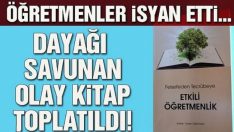 Son dakika: ‘Dayağı savunan kitap’ toplatıldı!​