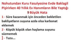 Nohutundan Kuru Fasulyesine Evde Baklagil Pişirirken 40 Yıllık Ev Hanımların Bile Yaptığı 9 Büyük Hata