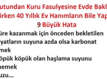 Nohutundan Kuru Fasulyesine Evde Baklagil Pişirirken 40 Yıllık Ev Hanımların Bile Yaptığı 9 Büyük Hata