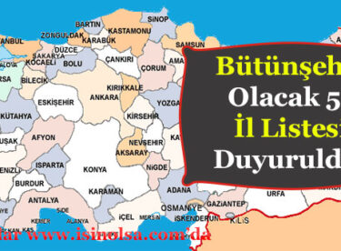 Bütünşehir Olacak 51 İl Listesi! Hangi Şehirler Bütünşehir Olacak!