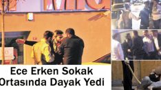 Ece Erken Sokak Ortasında Dayak Yedi