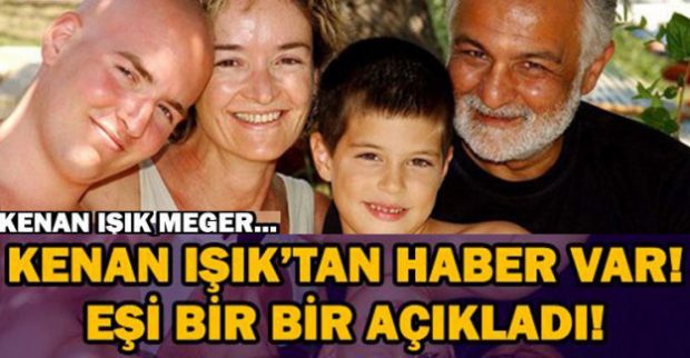KENAN IŞIK’TAN HABER VAR ! EŞİ BİR BİR AÇIKLADI ! KENAN IŞIK MEĞER..