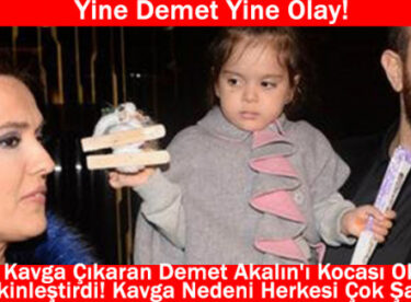 Yine Demet Yine Olay! Avm De Kavga Çıkaran Demet Akalın’ı Kocası Okan Kurt Zor Sakinleştirdi! Kavga Nedeni Herkesi Çok Şaşırttı…