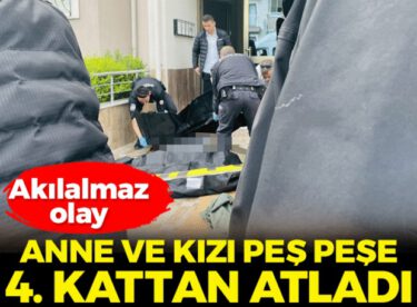 Akılalmaz olay! Anne ve kızı peş peşe evin çatısından atladı